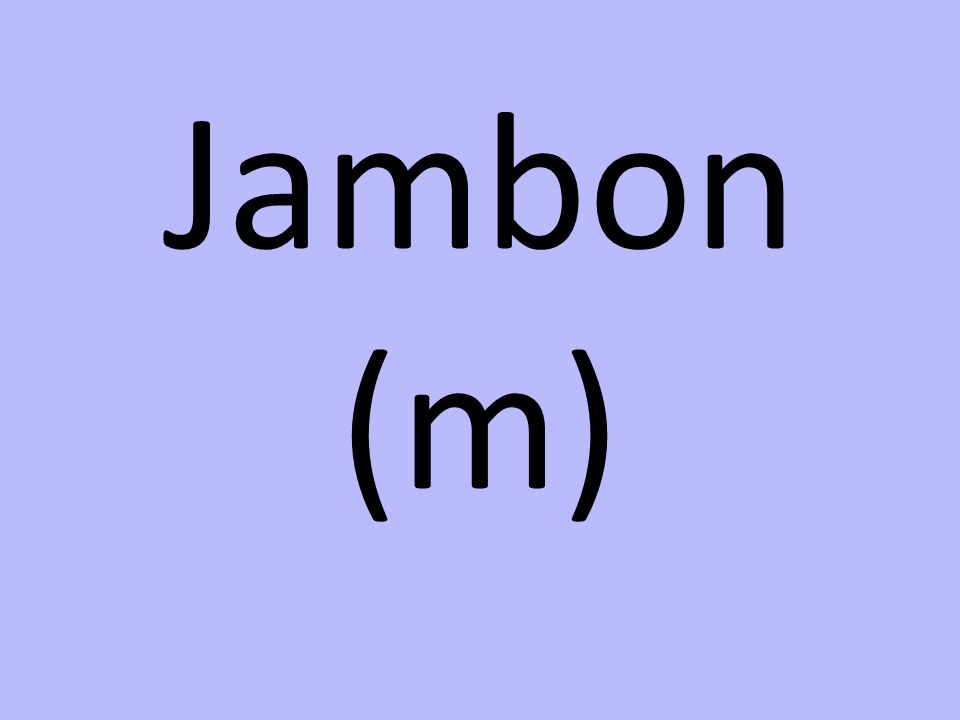 Jambon (m)