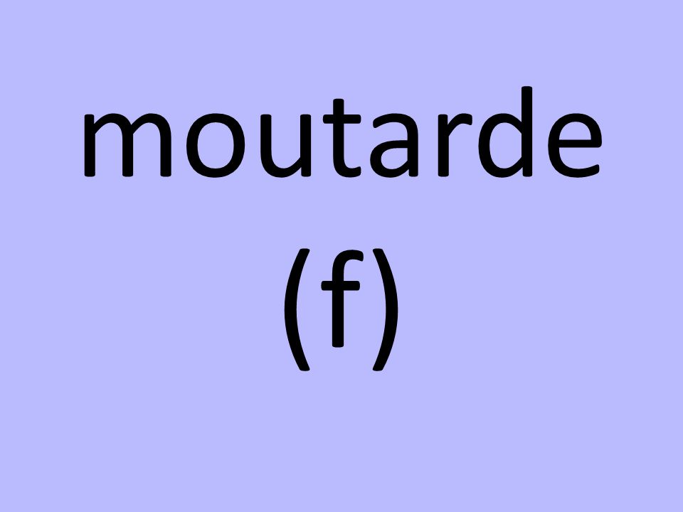 moutarde (f)
