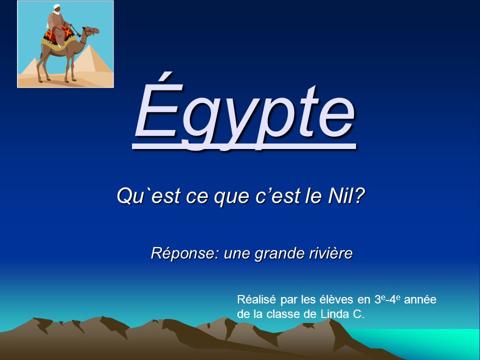 Égypte Qu`est ce que c’est le Nil.