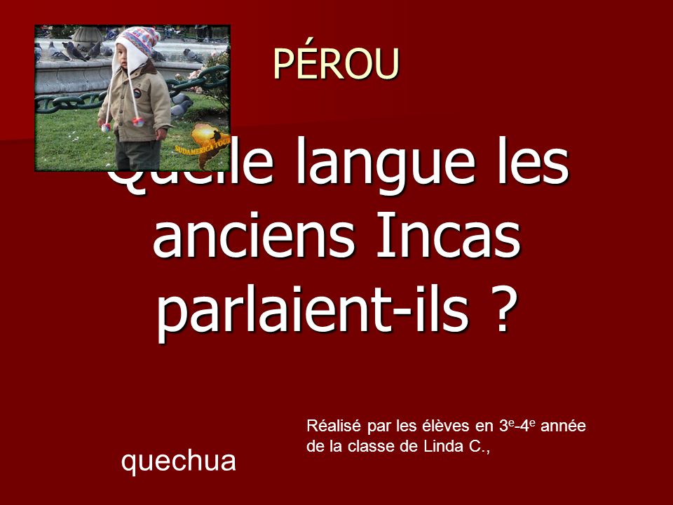 Quelle langue les anciens Incas parlaient-ils .