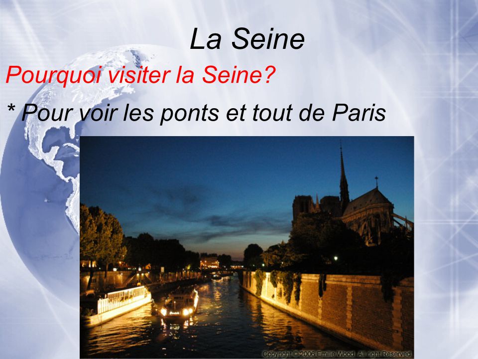 La Seine * Pour voir les ponts et tout de Paris Pourquoi visiter la Seine