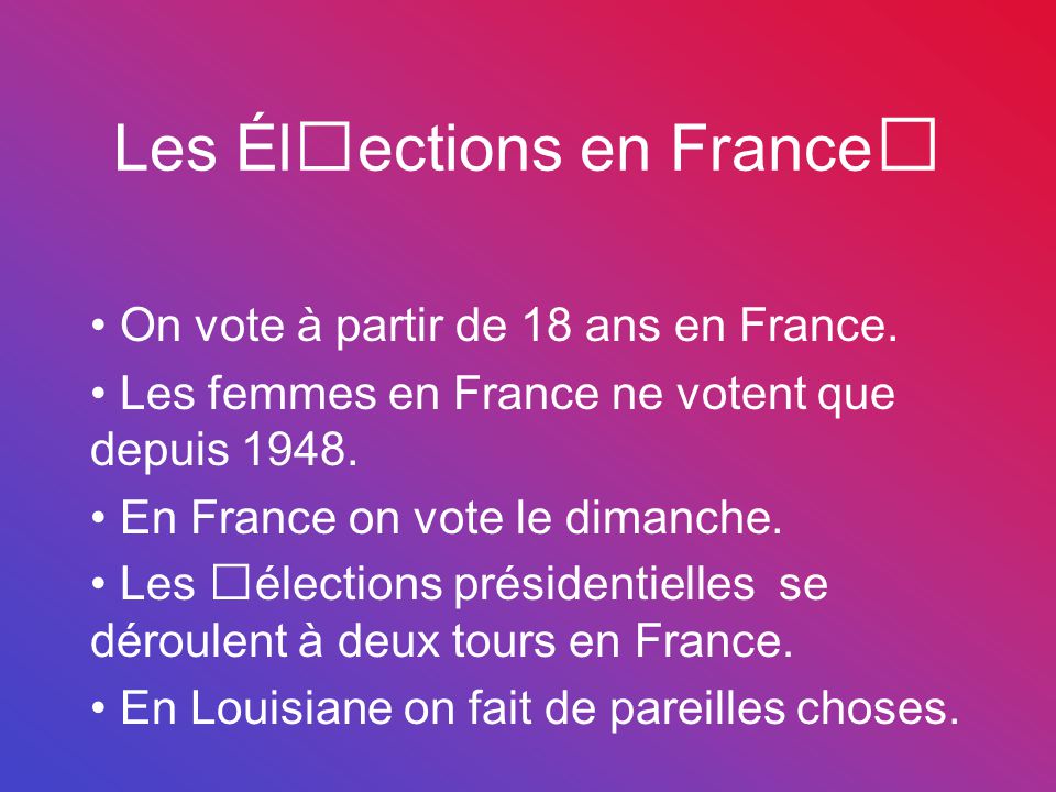 Les Élections en France On vote à partir de 18 ans en France.