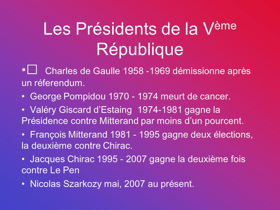 Les Présidents de la V ème République Charles de Gaulle démissionne après un réferendum.