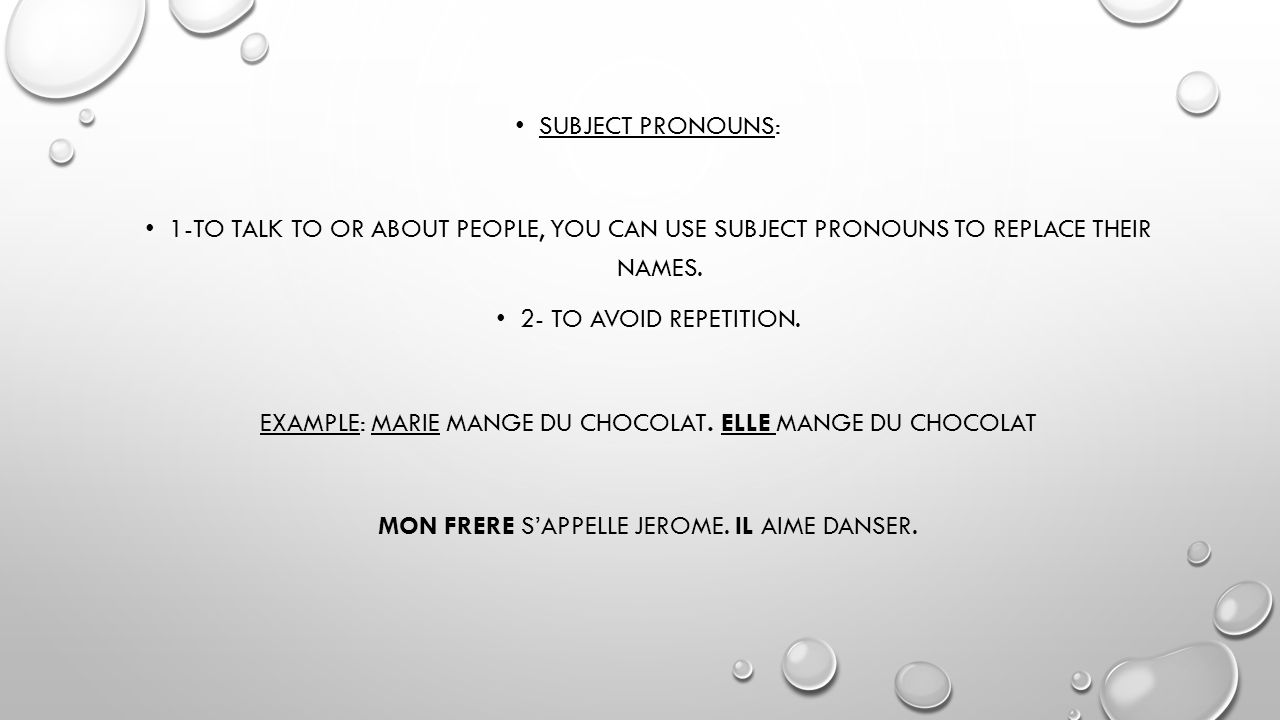 SUBJECT PRONOUNS: 1-TO TALK TO OR ABOUT PEOPLE, YOU CAN USE SUBJECT PRONOUNS TO REPLACE THEIR NAMES.