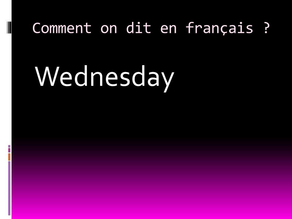Comment on dit en français Wednesday