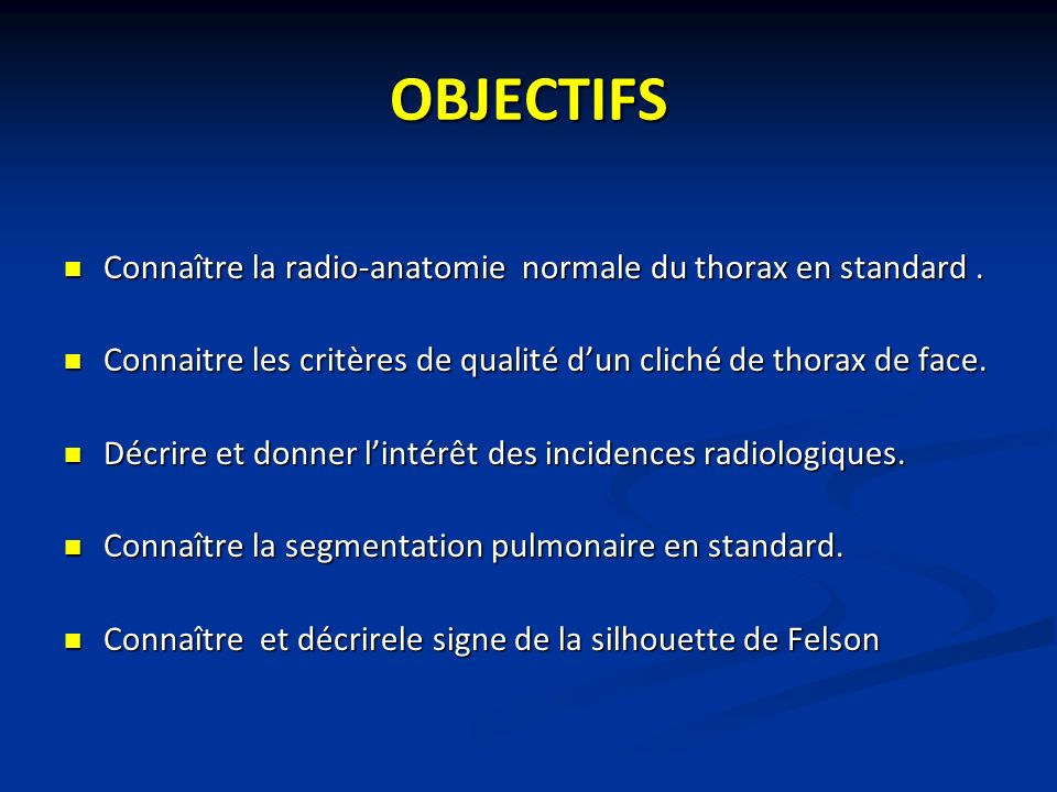 OBJECTIFS Connaître la radio-anatomie normale du thorax en standard.