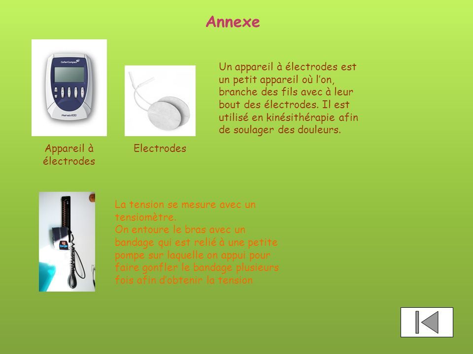 Annexe Un appareil à électrodes est un petit appareil où l’on, branche des fils avec à leur bout des électrodes.