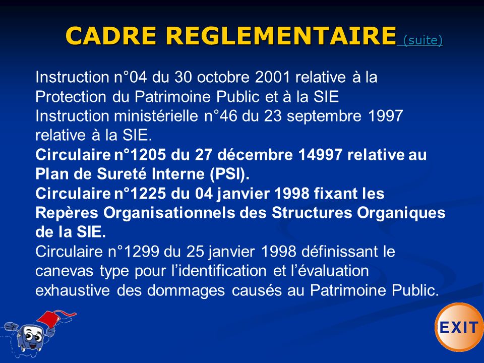 Instruction n°04 du 30 octobre 2001 relative à la Protection du Patrimoine Public et à la SIE Instruction ministérielle n°46 du 23 septembre 1997 relative à la SIE.