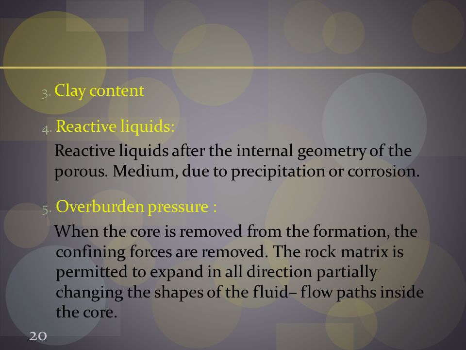 3. Clay content 4. Reactive liquids: Reactive liquids after the internal geometry of the porous.