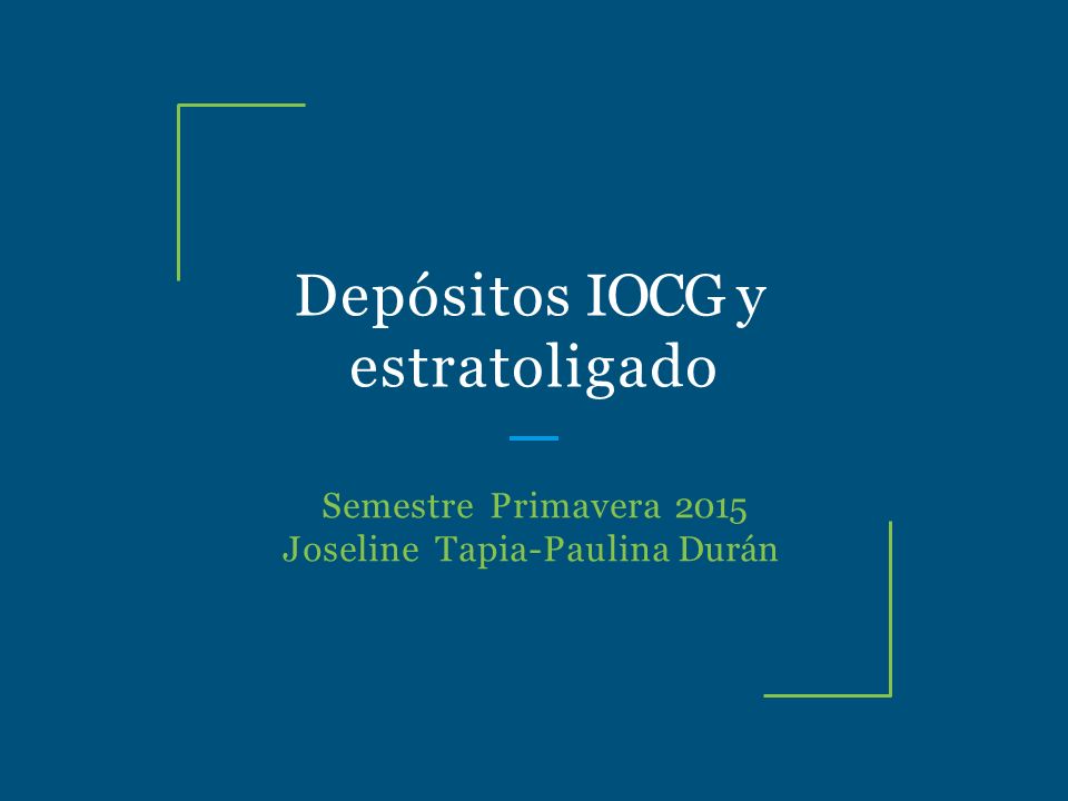 Depósitos IOCG y estratoligado Semestre Primavera 2015 Joseline Tapia-Paulina Durán